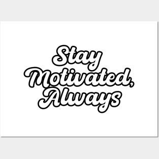 Stay Motivated Always Posters and Art